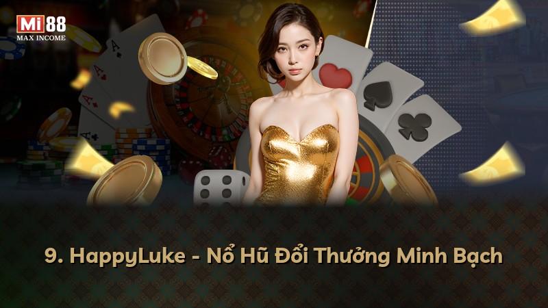 9. HappyLuke - Nổ Hũ Đổi Thưởng Minh Bạch