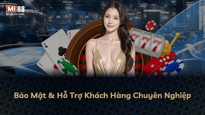 Bảo Mật & Hỗ Trợ Khách Hàng Chuyên Nghiệp