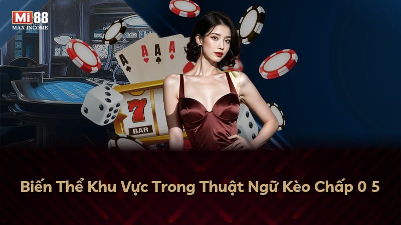Biến Thể Khu Vực Trong Thuật Ngữ Kèo Chấp 0 5