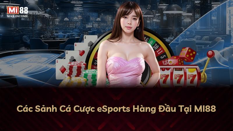 Các Sảnh Cá Cược eSports Hàng Đầu Tại MI88