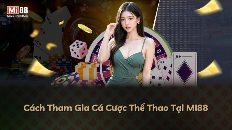 Cách Tham Gia Cá Cược Thể Thao Tại MI88