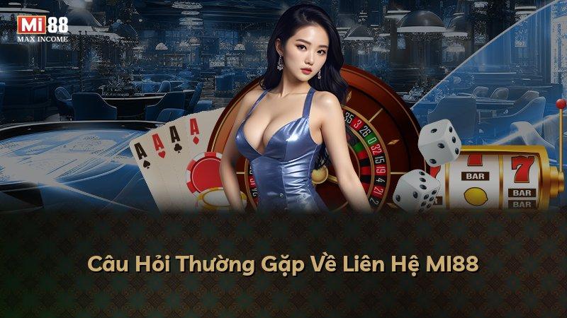 Câu Hỏi Thường Gặp Về Liên Hệ MI88