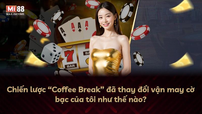 Chiến lược “Coffee Break” đã thay đổi vận may cờ bạc của tôi như thế nào?