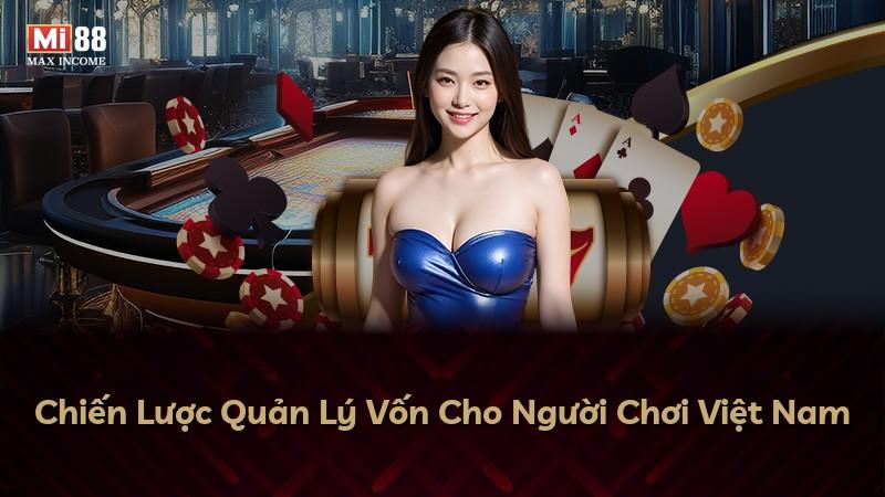 Chiến Lược Quản Lý Vốn Cho Người Chơi Việt Nam