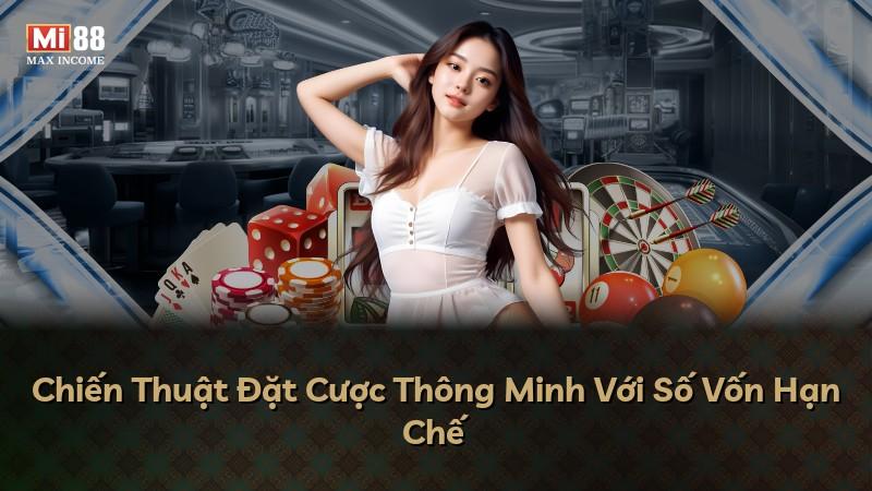 Chiến Thuật Đặt Cược Thông Minh Với Số Vốn Hạn Chế