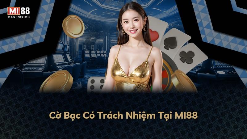 Cờ Bạc Có Trách Nhiệm Tại MI88