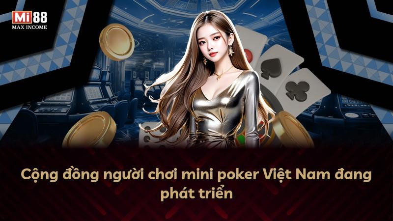 Cộng đồng người chơi mini poker Việt Nam đang phát triển