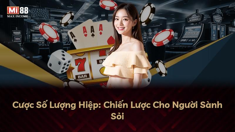 Cược Số Lượng Hiệp: Chiến Lược Cho Người Sành Sỏi