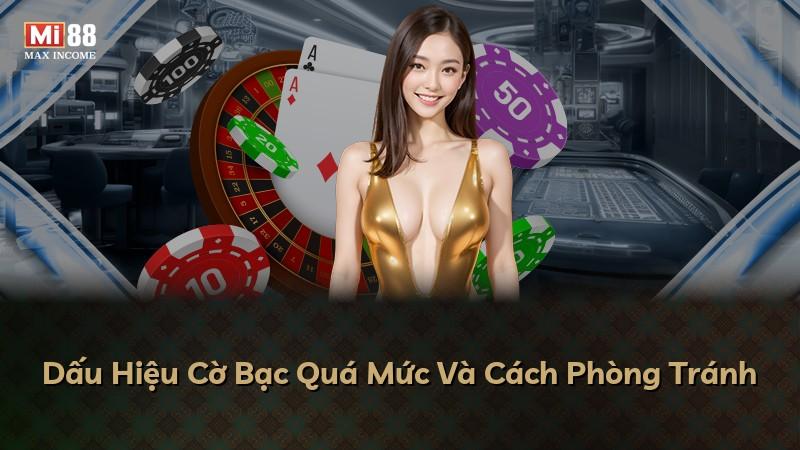 Dấu Hiệu Cờ Bạc Quá Mức Và Cách Phòng Tránh
