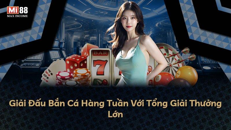 Giải Đấu Bắn Cá Hàng Tuần Với Tổng Giải Thưởng Lớn
