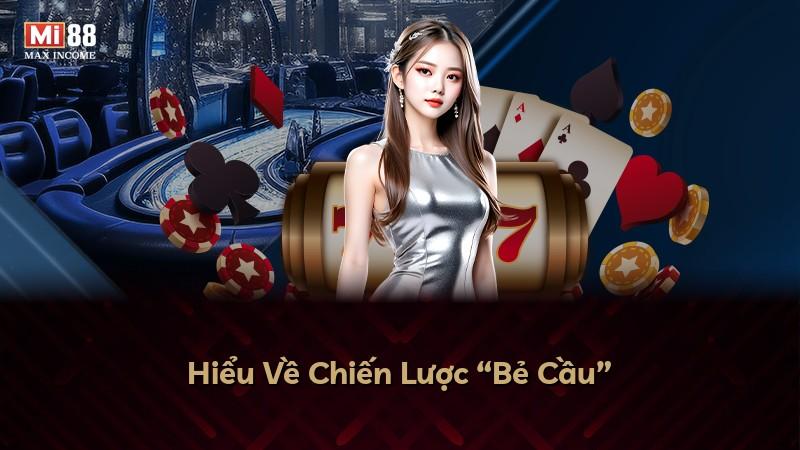 Hiểu Về Chiến Lược “Bẻ Cầu”