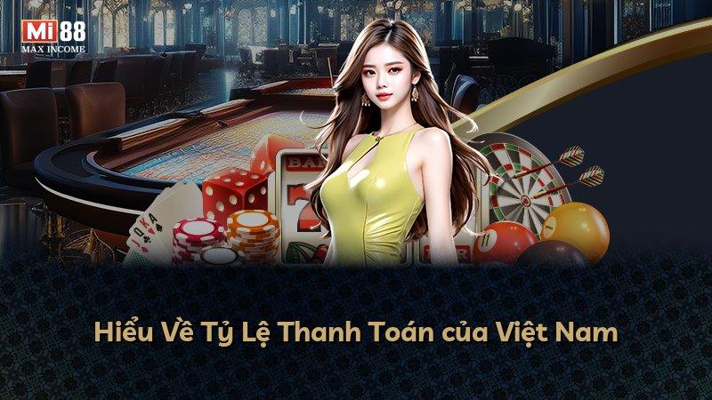 Hiểu Về Tỷ Lệ Thanh Toán của Việt Nam