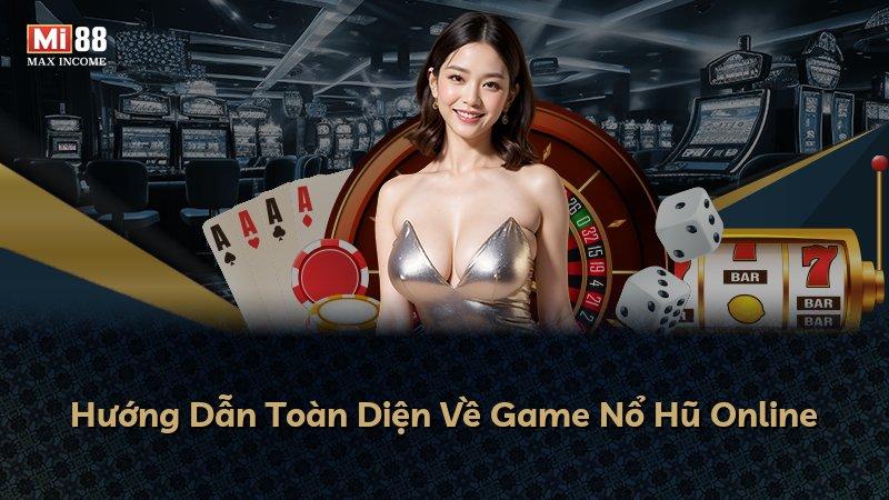 Hướng Dẫn Toàn Diện Về Game Nổ Hũ Online