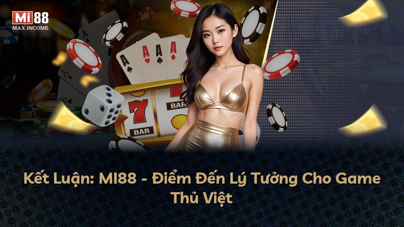 Kết Luận: MI88 - Điểm Đến Lý Tưởng Cho Game Thủ Việt