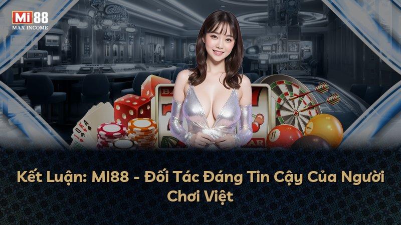 Kết Luận: MI88 - Đối Tác Đáng Tin Cậy Của Người Chơi Việt