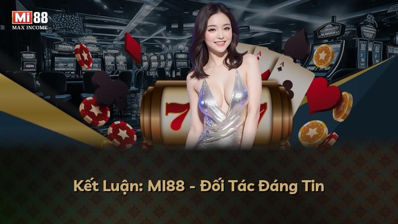 Kết Luận: MI88 - Đối Tác Đáng Tin