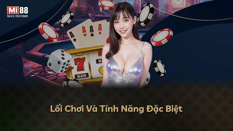 Lối Chơi Và Tính Năng Đặc Biệt