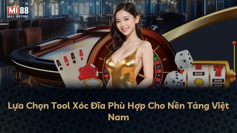 Lựa Chọn Tool Xóc Đĩa Phù Hợp Cho Nền Tảng Việt Nam