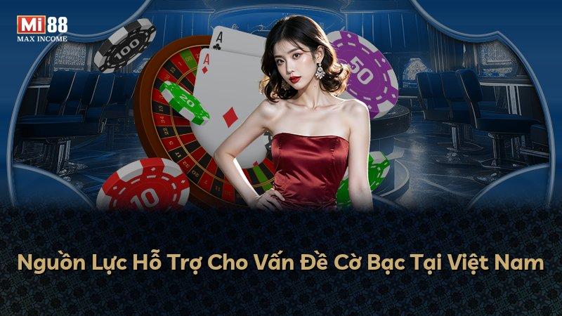 Nguồn Lực Hỗ Trợ Cho Vấn Đề Cờ Bạc Tại Việt Nam
