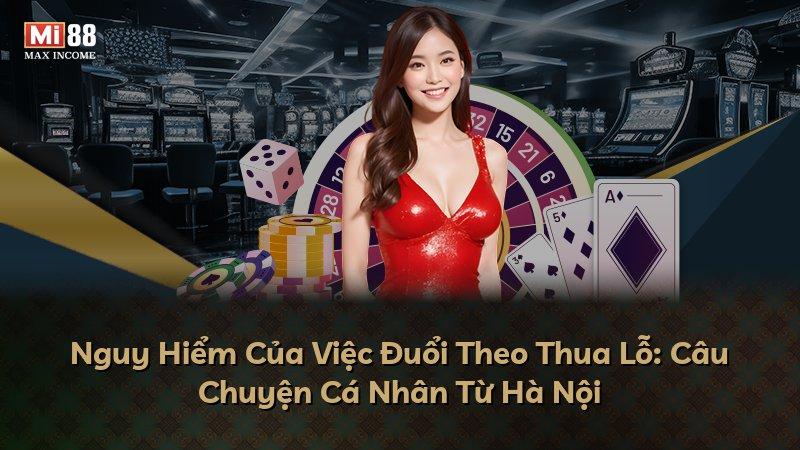 Nguy Hiểm Của Việc Đuổi Theo Thua Lỗ: Câu Chuyện Cá Nhân Từ Hà Nội