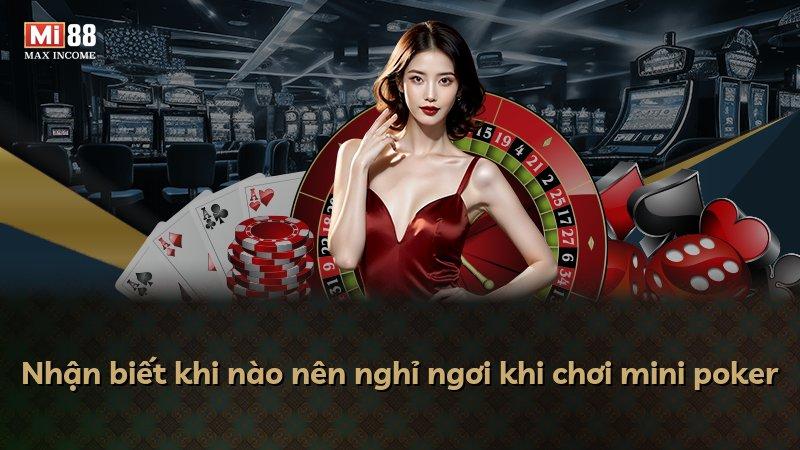 Nhận biết khi nào nên nghỉ ngơi khi chơi mini poker