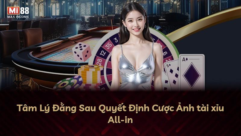 Tâm Lý Đằng Sau Quyết Định Cược Ảnh tài xỉu All-in