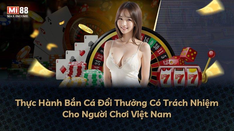 Thực Hành Bắn Cá Đổi Thưởng Có Trách Nhiệm Cho Người Chơi Việt Nam