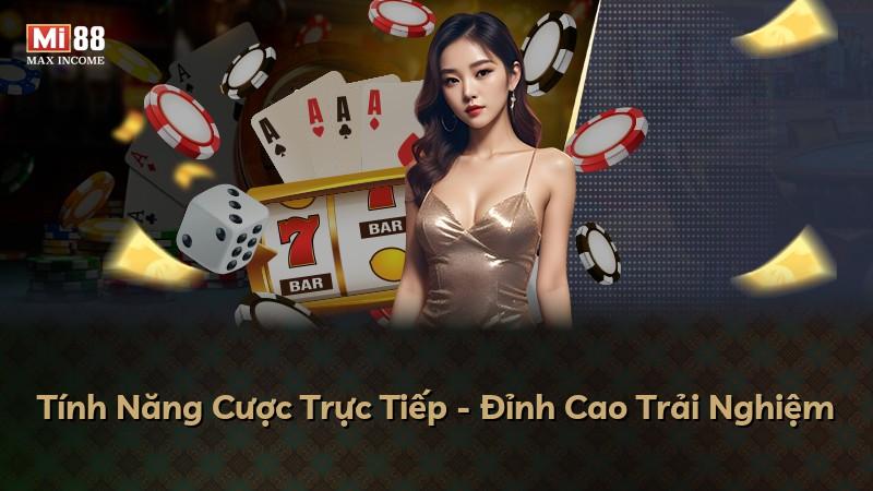 Tính Năng Cược Trực Tiếp - Đỉnh Cao Trải Nghiệm