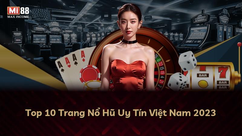 Top 10 Trang Nổ Hũ Uy Tín Việt Nam 2023