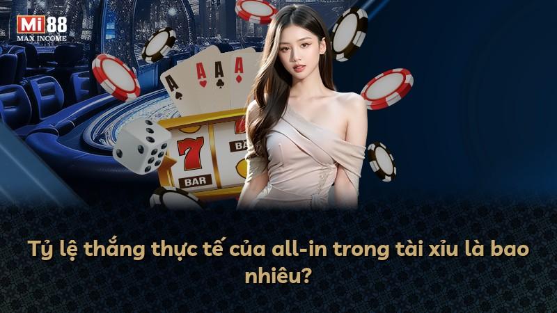 Tỷ lệ thắng thực tế của all-in trong tài xỉu là bao nhiêu?