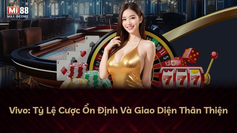 Vivo: Tỷ Lệ Cược Ổn Định Và Giao Diện Thân Thiện