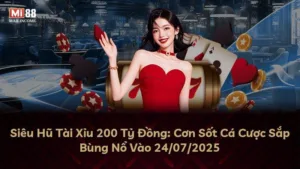 Siêu Hũ Tài Xỉu 200 Tỷ Đồng: Cơn Sốt Cá Cược Sắp Bùng Nổ Vào 24/07/2025
